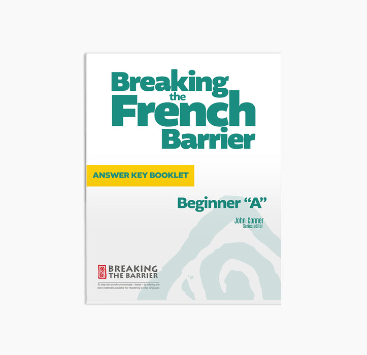 Breaking the French Barrier Beginner “A” Answer Key Booklet