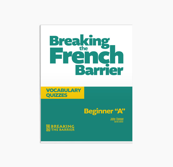 Breaking the French Barrier Beginner “A” Vocabulary Quizzes