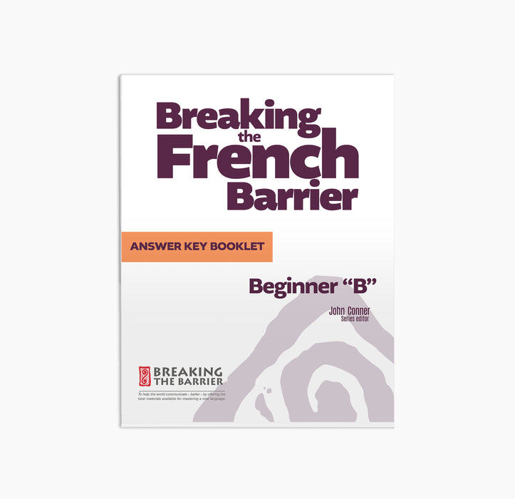 Breaking the French Barrier Beginner "B" Answer Key Booklet
