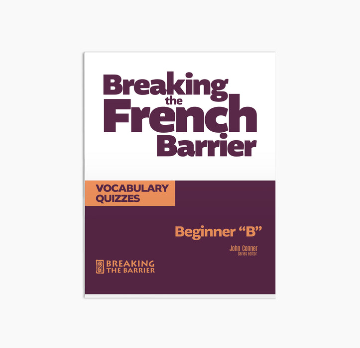 Breaking the French Barrier Beginner "B" Vocabulary Quizzes